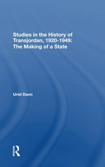 Book cover of: Studies In The History Of Transjordan, 19201949. By: Uriel Dann