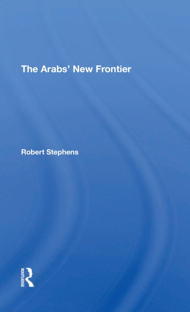 Book cover of: Arabs' New Frontier. By: Robert Stephens
