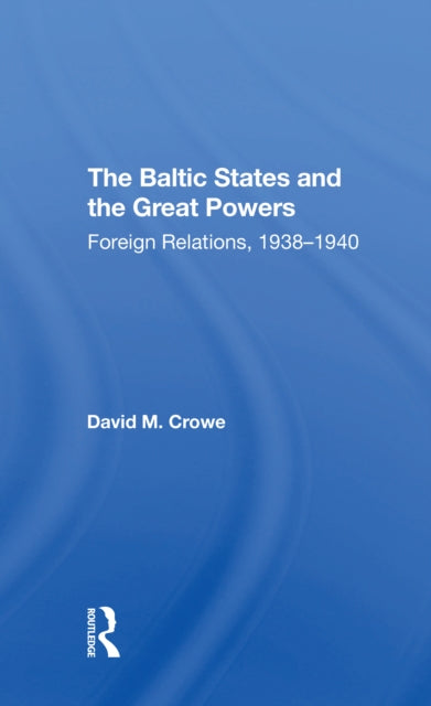 Book cover of: Baltic States And The Great Powers. By: David Crowe