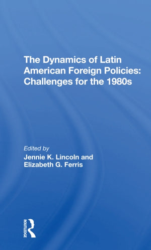 Dynamics Of Latin American Foreign Policies