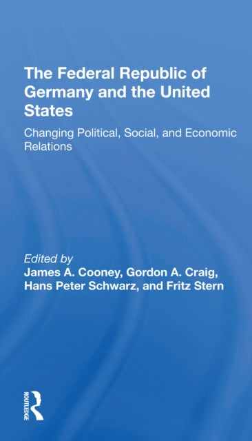 Book cover of: Federal Republic Of Germany And The United States. By: James A. Cooney