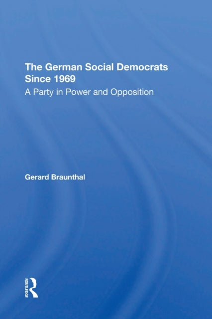 Book cover of: German Social Democrats Since 1969. By: Gerard Braunthal