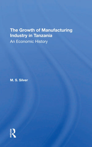 The Growth Of The Manufacturing Industry In Tanzania