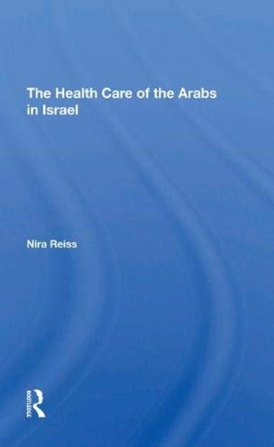 Book cover of: Health Care Of The Arabs In Israel. By: Nira Reiss