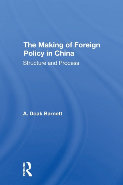 Book cover of: Making Of Foreign Policy In China. By: A. Doak Barnett