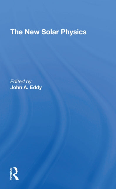 Book cover of: New Solar Physics. By: John A. Eddy