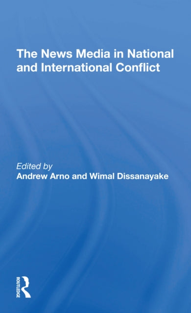 Book cover of: News Media In National And International Conflict. By: Andrew Arno