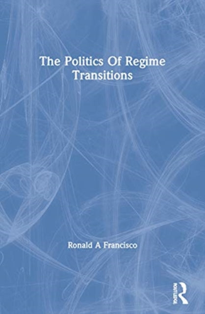 Book cover of: Politics Of Regime Transitions. By: Ronald A. Francisco