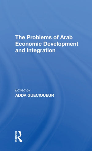 Problems Of Arab Economic Development And Integration