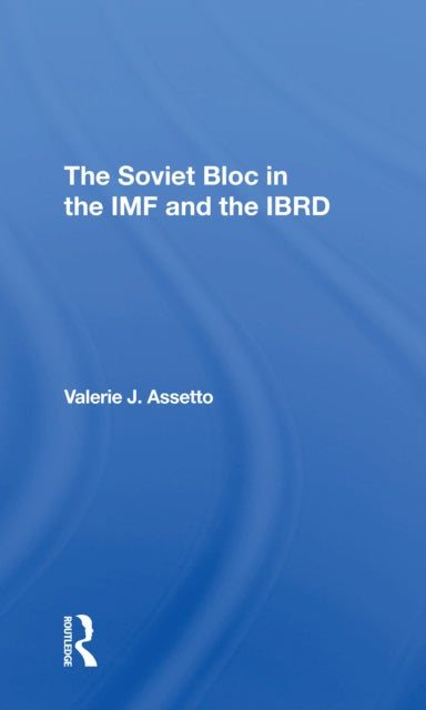 Book cover of: Soviet Bloc In The Imf And The Ibrd. By: Valerie J. Assetto