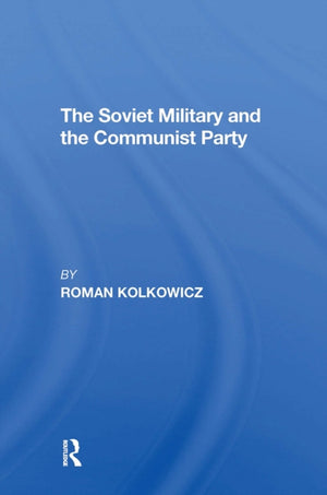 The Soviet Military And The Communist Party