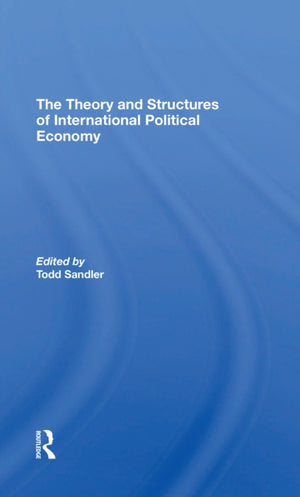 Theory And Structures Of International Political Economy