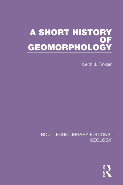 Book cover of: Short History of Geomorphology. By: K. J. Tinkler