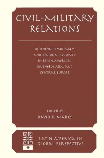 Book cover of: Civil-military Relations. By: David R. Mares