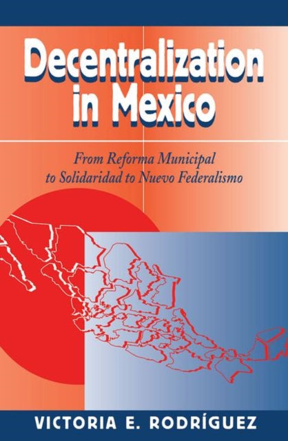 Book cover of: Decentralization In Mexico. By: Victoria Rodriguez