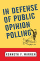 Book cover of: In Defense Of Public Opinion Polling. By: Kenneth F. Warren