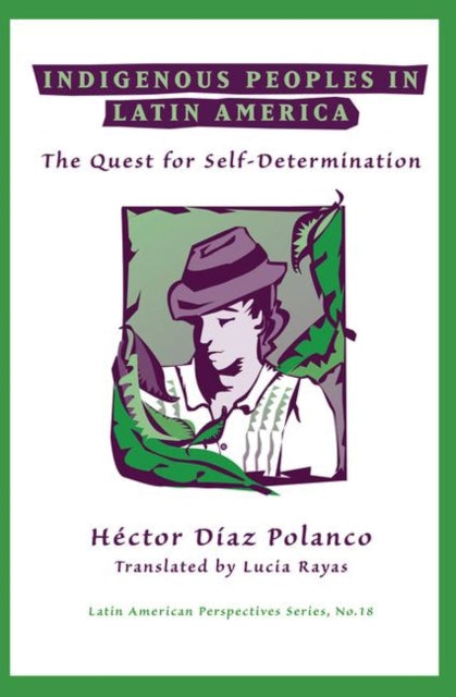 Book cover of: Indigenous Peoples In Latin America. By: Hector Diaz Polanco