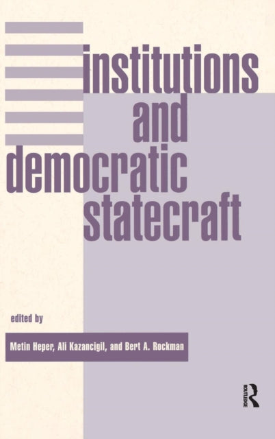Book cover of: Institutions And Democratic Statecraft. By: Metin Heper