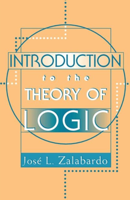 Book cover of: Introduction To The Theory Of Logic. By: José L. Zalabardo
