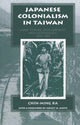 Book cover of: Japanese Colonialism In Taiwan. By: Chih-Ming Ka