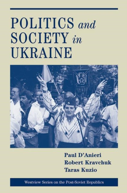 Book cover of: Politics And Society In Ukraine. By: Paul D'anieri