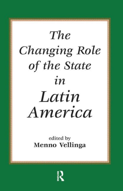 Book cover of: Changing Role Of The State In Latin America. By: Menno Vellinga