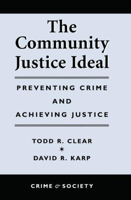Book cover of: Community Justice Ideal. By: Todd R. Clear