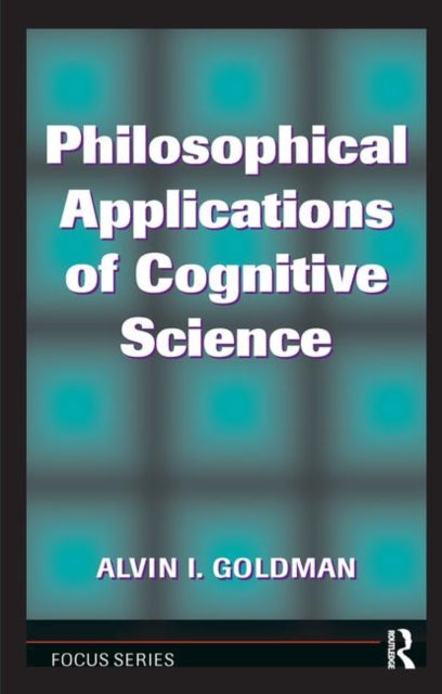 Book cover of: Philosophical Applications Of Cognitive Science. By: Alvin I. Goldman