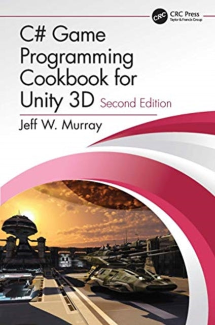 Book cover of: C# Game Programming Cookbook for Unity 3D. By: Jeff W. Murray