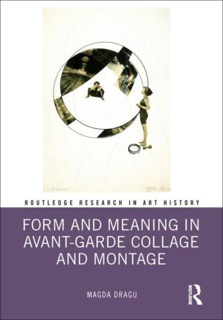 Book cover of: Form and Meaning in Avant-Garde Collage and Montage. By: Magda Dragu