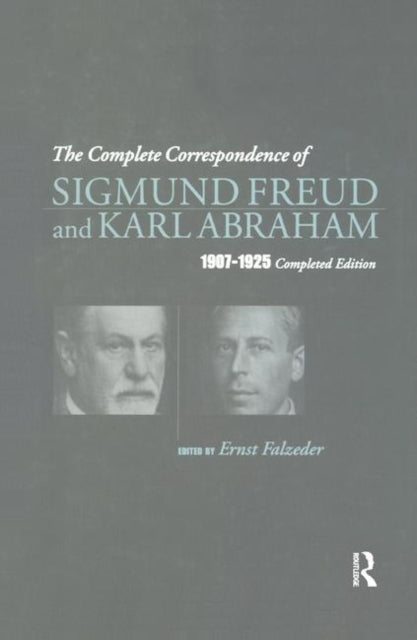 Book cover of: Complete Correspondence of Sigmund Freud and Karl Abraham 1907-1925. By: Karl Abraham