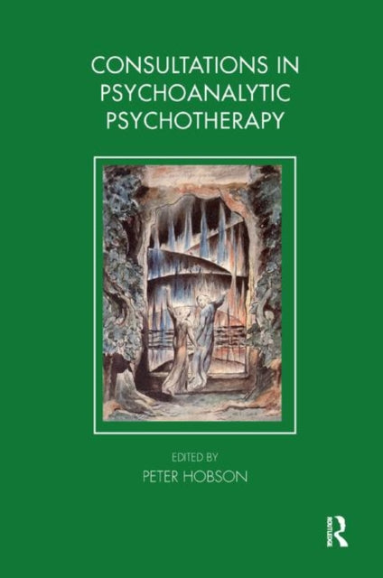 Book cover of: Consultations in Dynamic Psychotherapy. By: R. Peter Hobson