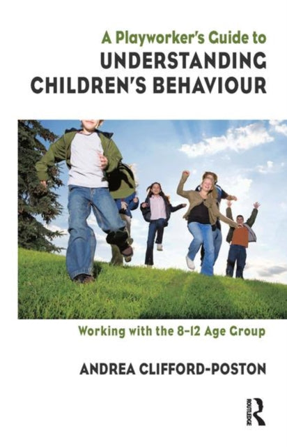 Book cover of: Playworker's Guide to Understanding Children's Behaviour. By: Andrea Clifford-Poston