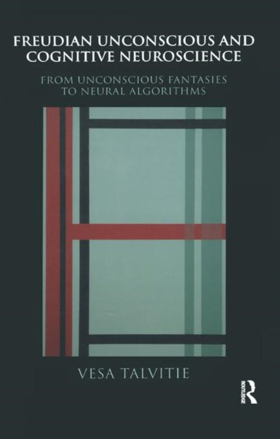 Book cover of: Freudian Unconscious and Cognitive Neuroscience. By: Vesa Talvitie