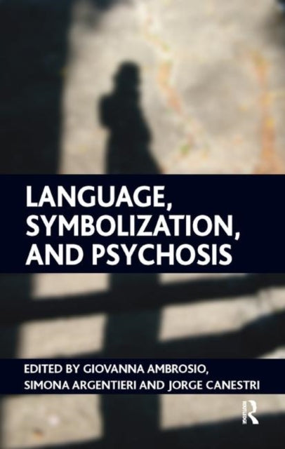 Book cover of: Language, Symbolization, and Psychosis. By: Giovanna Ambrosio