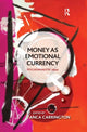 Book cover of: Money as Emotional Currency. By: Anca Carrington