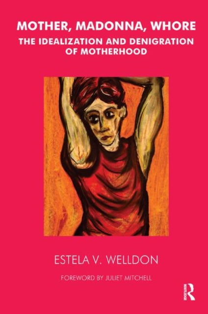 Book cover of: Mother, Madonna, Whore. By: Estela V. Welldon