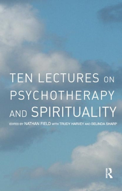 Book cover of: Ten Lectures on Psychotherapy and Spirituality. By: Nathan Field