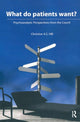 Book cover of: What do Patients Want?. By: Christine A. S. Hill
