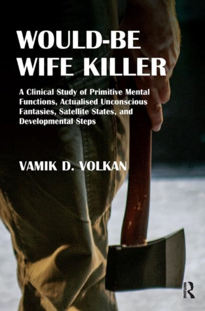 Book cover of: Would-Be Wife Killer. By: Vamik D. Volkan
