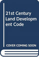 Book cover of: 21st Century Land Development Code. By: Robert Freilich