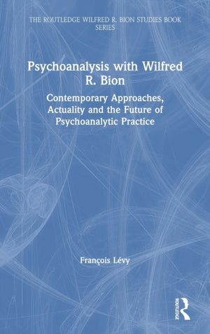 Psychoanalysis with Wilfred R. Bion