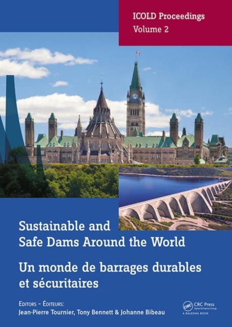 Book cover of: Sustainable and Safe Dams Around the World / Un monde de barrages durables et securitaires. By: Jean-Pierre Tournier
