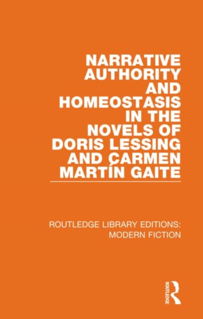 Book cover of: Narrative Authority and Homeostasis in the Novels of Doris Lessing and Carmen Martin Gaite. By: Linda E. Chown