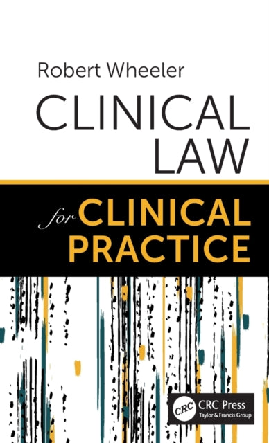 Book cover of: Clinical Law for Clinical Practice. By: Robert Wheeler