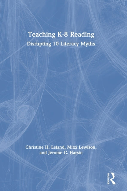 Book cover of: Teaching K-8 Reading. By: Christine H. Leland