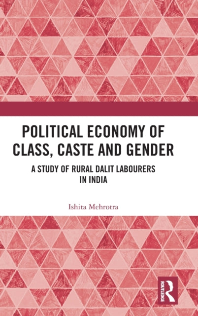 Book cover of: Political Economy of Class, Caste and Gender. By: Ishita Mehrotra