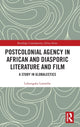 Book cover of: Postcolonial Agency in African and Diasporic Literature and Film. By: Lokangaka Losambe