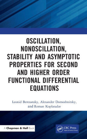 Oscillation, Nonoscillation, Stability and Asymptotic Properties for Second and Higher Order Functional Differential Equations