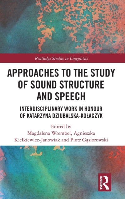 Book cover of: Approaches to the Study of Sound Structure and Speech. By: Magdalena Wrembel